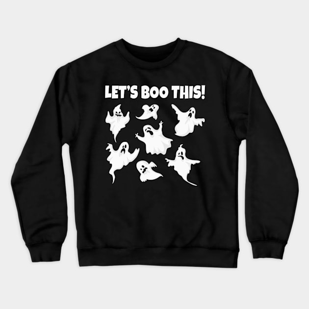 Let's Boo This Ghosts Funny Halloween Trick or Trick Crewneck Sweatshirt by Sassee Designs